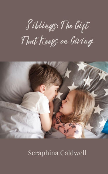 Siblings: The Gift That Keeps on Giving