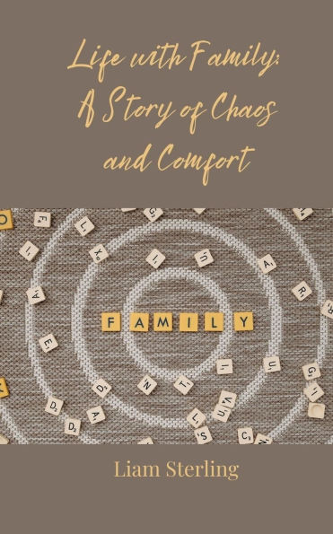 Life with Family: A Story of Chaos and Comfort