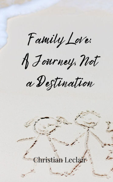 Family Love: a Journey, Not Destination