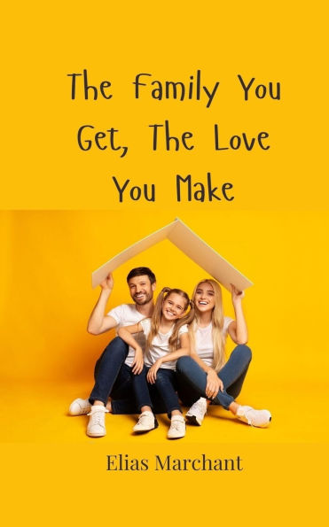 The Family You Get, Love Make