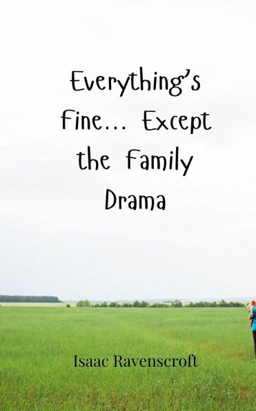 Everything's Fine... Except the Family Drama