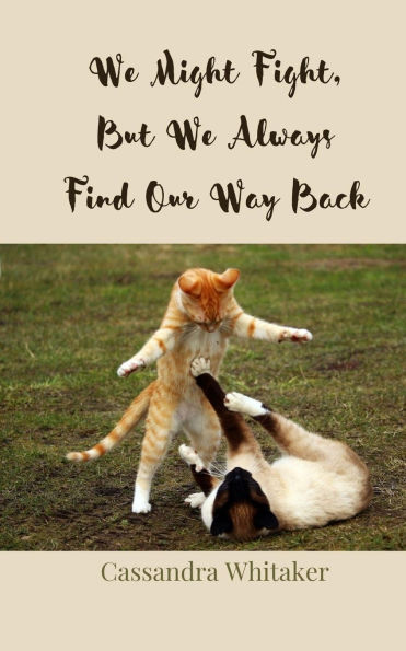We Might Fight, But Always Find Our Way Back
