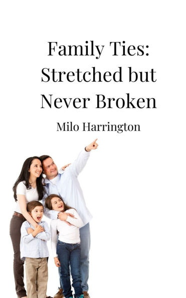 Family Ties: Stretched but Never Broken