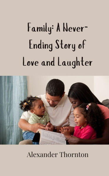 Family: A Never-Ending Story of Love and Laughter