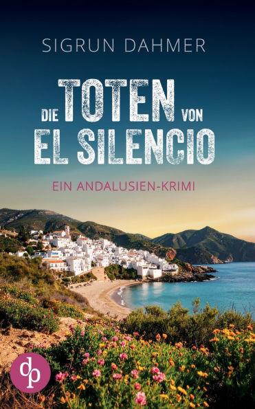 Die Toten von El Silencio Ein spannungsgeladener Krimi an der SÃ¯Â¿Â½dkÃ¯Â¿Â½ste Spaniens: Ein Mord und ein Dorf, das sich in Schweigen hÃ¯Â¿Â½llt