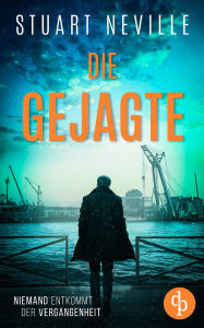 Electronics ebook free download pdf Die Gejagte Der fesselnde Kriminalthriller vor der atmosphärischen Kulisse Irlands: Niemand entkommt der Vergangenheit 9783690900546 by Stuart Neville, Armin Gontermann