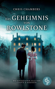 Title: Das Geheimnis von Rowlstone Ein viktorianischer Krimi mit einem ungleichen Ermittlerduo, Author: Chris Chambers