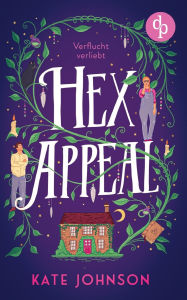 Title: Hex Appeal - Verflucht verliebt Eine Found Family Cosy Fantasy voller Magie und Hokus Pokus, Author: Kate Johnson