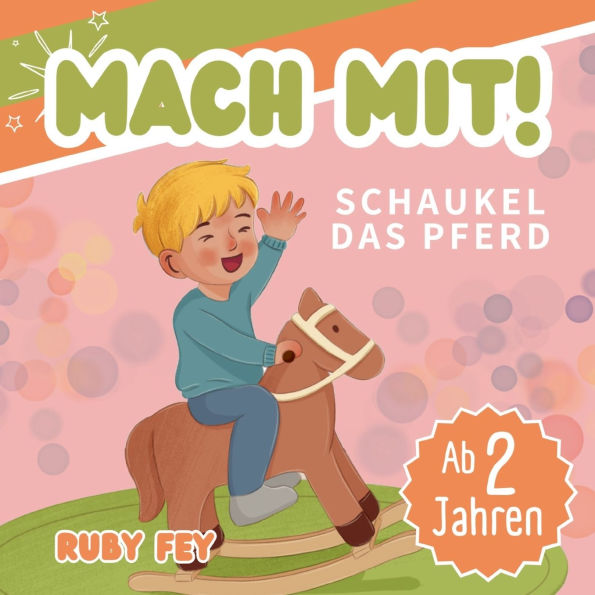 Mach mit! Schaukel das Pferd - Ein tolles Mitmachbuch: Aktives Lernen durch Schï¿½tteln, Schaukeln, Klopfen, Pusten oder Drehen