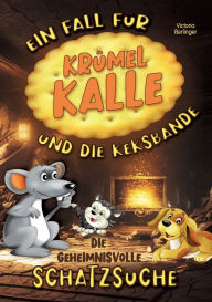 Title: Die geheimnissvolle Schatzsuche - Ein Fall fï¿½r Krï¿½mel Kalle und die Keksbande: Spannendes Mitmachbuch fï¿½r Kinder ab 6 Jahren mit kniffligen Rï¿½tseln, tierischen Helden & Mitmachseiten., Author: Victoria Berlinger