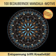 Title: 100 bezaubernde Mandala Motive - Entspannung trifft auf Kreativitï¿½t: Kreative Auszeit mit kunstvollen Mandalas fï¿½r Erwachsene - Ruhe, Inspiration und meditative Momente., Author: Inspirations Lounge