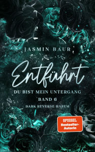 Title: Entführt (Band 6): Du bist mein Untergang, Author: Jasmin Baur