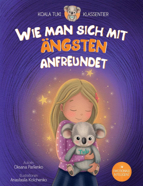 Wie man sich mit ï¿½ngsten anfreundet: Ein Kinderbuch einer Psychologin - damit Kinder Gefï¿½hle verstehen, innere Stï¿½rke entwickeln und Selbstregulation lernen