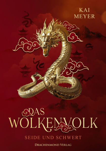 Wolkenvolk - Seide und Schwert: Epische Fantasy um die Suche nach den verschollenen Drachen im Alten China