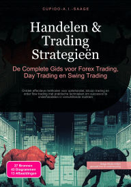 Title: Handelen & Trading Strategieën: De Complete Gids voor Forex Trading, Day Trading en Swing Trading, Author: Cupido A.I. Saage