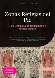 Title: Zonas Reflejas del Pie: Guía Completa de Reflexología y Terapia Natural, Author: Cupido A.I. Saage