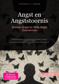 Title: Angst en Angststoornis: Sociale Angst en Stille Angst Overwinnen, Author: Cupido A.I. Saage