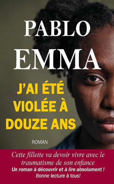 J'ai été violée à douze ans: Un passé horrible