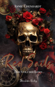 Title: Red Sails: Der Stolz der Rosen, Author: Annie Eisenhardt