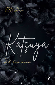 Title: Katsuya: Ich bin dein, Author: S.M. Hope
