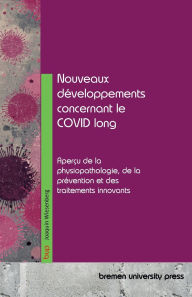 Title: Nouveaux dï¿½veloppements concernant le COVID long: Aperï¿½u de la physiopathologie, de la prï¿½vention et des traitements innovants, Author: Joaquin Wiesenberg
