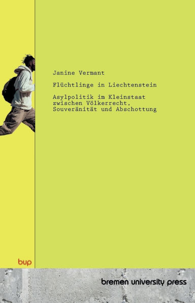 FlÃ¯Â¿Â½chtlinge in Liechtenstein: Asylpolitik im Kleinstaat zwischen VÃ¯Â¿Â½lkerrecht, SouverÃ¯Â¿Â½nitÃ¯Â¿Â½t und Abschottung