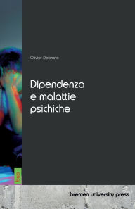 Title: Dipendenza e malattie psichiche, Author: Olivier Debrune