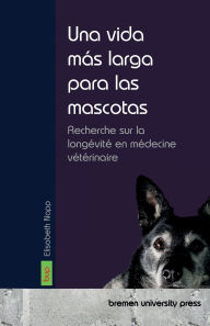 Title: Una vida mÃ¯Â¿Â½s larga para las mascotas: InvestigaciÃ¯Â¿Â½n sobre la longevidad en medicina veterinaria, Author: Elisabeth Napp