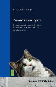 Title: Demenza nei gatti: Fondamenti scientifici, sintomi e modalitÃ¯Â¿Â½ di assistenza, Author: Elisabeth Napp