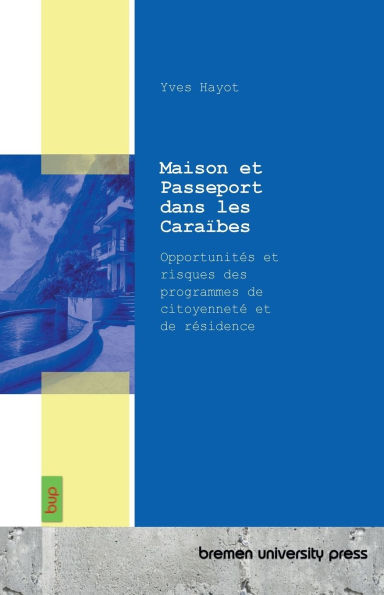 Maison et Passeport dans les CaraÃ¯Â¿Â½bes: OpportunitÃ¯Â¿Â½s et risques des programmes de citoyennetÃ¯Â¿Â½ et de rÃ¯Â¿Â½sidence