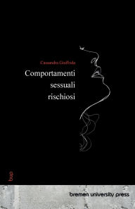 Title: Comportamenti sessuali rischiosi, Author: Cassandra Giuffrida