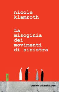 Title: La misoginia dei movimenti di sinistra, Author: Nicole Klamroth