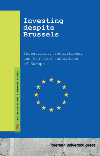 Investing despite Brussels: Bureaucracy, regulations, and the slow suffocation of Europe