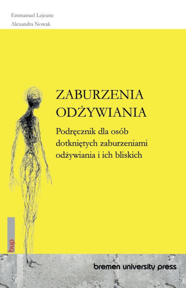 Zaburzenia OdŻywiania: Podręcznik dla osï¿½b dotkniętych zaburzeniami odżywiania i ich bliskich