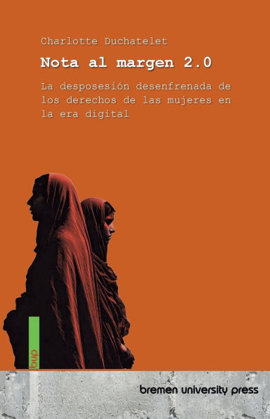 Nota al margen 2.0: La desposesiï¿½n desenfrenada de los derechos de las mujeres en la era digital