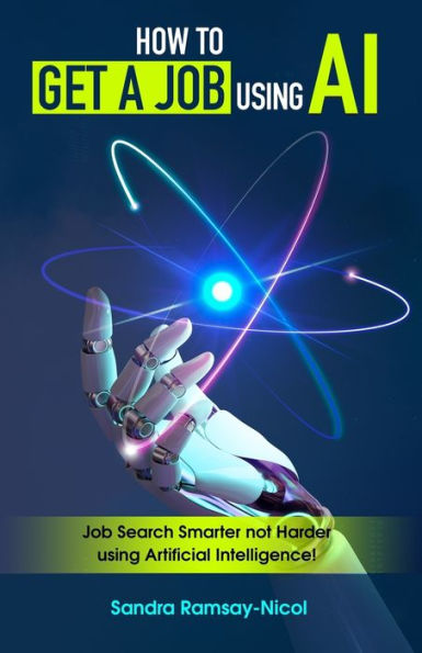 How to Get a Job Using AI: Job Search Smarter not Harder with Artificial Intelligence