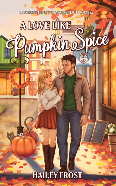 A Love Like Pumpkin Spice: Eine herbstliche, Cozy Kleinstadtromanze