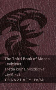 Title: The Third Book of Moses; Leviticus / Tretia kniha Mojzisova; Levitikus (The Bible / Biblia): Tranzlaty English Slovenčina, Author: Kjv