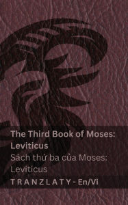 Title: The Third Book of Moses; Leviticus / SÃ¯Â¿Â½ch thứ ba của Moses; Leviticus (The Bible / Kinh ThÃ¯Â¿Â½nh): Tranzlaty English Tiếng Việt, Author: Kjv