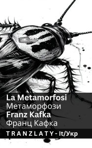 Title: La Metamorfosi / Метаморфози: Tranzlaty Italiano Українська, Author: Franz Kafka