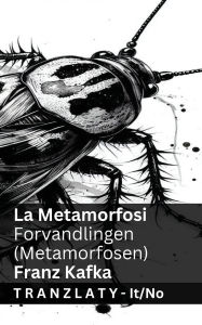 Title: La Metamorfosi / Forvandlingen (Metamorfosen): Tranzlaty Italiano Norsk, Author: Franz Kafka