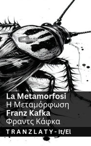 Title: La Metamorfosi / Η Μεταμόρφωση: Tranzlaty Italiano ελληνικά, Author: Franz Kafka