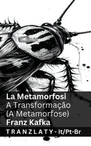 Title: La Metamorfosi / A TransformaÃ¯Â¿Â½Ã¯Â¿Â½o (A Metamorfose): Tranzlaty Italiano PortuguÃ¯Â¿Â½s do Brasil, Author: Franz Kafka