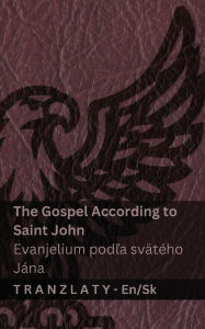 Title: The Gospel According to Saint John / Evanjelium podľa svÃ¯Â¿Â½tÃ¯Â¿Â½ho JÃ¯Â¿Â½na (The Bible / Biblia): Tranzlaty English Slovenčina, Author: Kjv