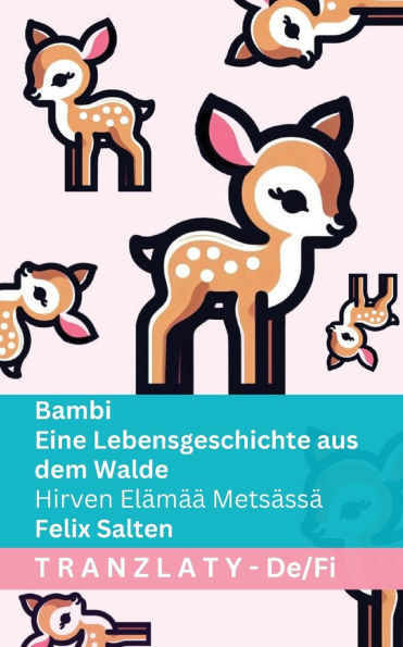 Bambi - Eine Lebensgeschichte aus dem Walde / Hirven Elï¿½mï¿½ï¿½ Metsï¿½ssï¿½: Tranzlaty Deutsch Suomi