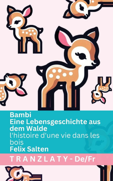 Bambi - Eine Lebensgeschichte aus dem Walde / l'histoire d'une vie dans les bois: Tranzlaty Deutsch FranÃ¯Â¿Â½ais