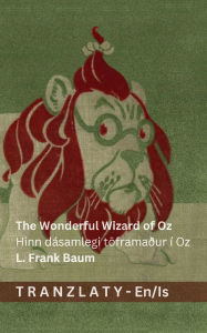 Title: The Wonderful Wizard of Oz / Hinn dï¿½samlegi tï¿½framaï¿½ur ï¿½ Oz: Tranzlaty English ï¿½slenska, Author: Denslow