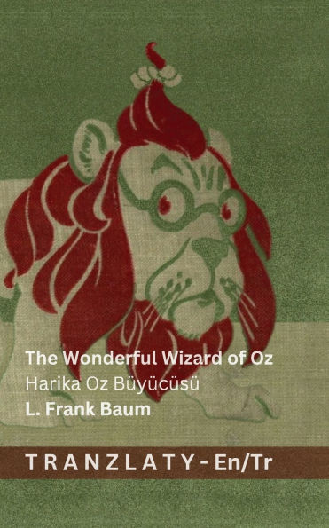 The Wonderful Wizard of Oz / Harika Oz Bï¿½yï¿½cï¿½sï¿½: Tranzlaty English Tï¿½rkï¿½e