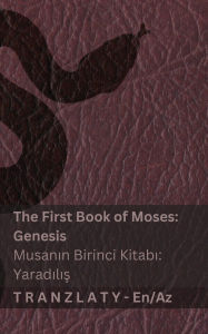 Title: The Bible / İncil - The First Book of Moses (Genesis) / Musanın Birinci Kitabı (Yaradılış): Tranzlaty English Azərbaycan, Author: Kjv