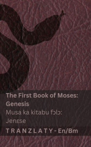 Title: The Bible / Bibulu - The First Book of Moses (Genesis) / Musa ka kitabu fɔlɔ (Jenɛse): Tranzlaty English Bamanankan, Author: Kjv